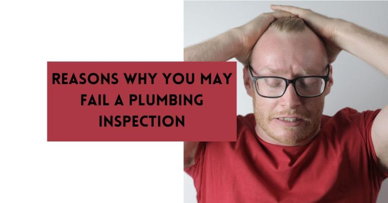 Reasons Why You May Fail A Plumbing Inspection Featured Image